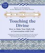 Touching the Divine How to Make Your Daily Life a Conversation with God