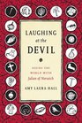 Laughing at the Devil Seeing the World with Julian of Norwich