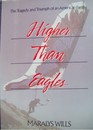 Higher Than Eagles The Tragedy and Triumph of an American Family