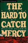 The Hard to Catch Mercy A Novel
