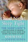 Good Night Sleep Tight The Sleep Lady's Gentle Guide to Helping Your Child Go to Sleep Stay Asleep and Wake Up Happy