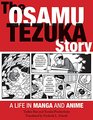 The Osamu Tezuka Story A Life in Manga and Anime