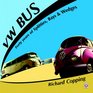 VW Bus: Forty Years of Splitties,Bays & Wedges