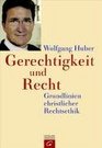 Gerechtigkeit und Recht Grundlinien christlicher Rechtsethik