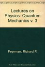 The Feynman Lectures on Physics Vol 3 Quantum Mechanics