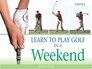 Learn to Play Golf in a Weekend