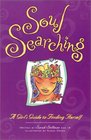 Soul Searching A Girl's Guide to Finding Herself