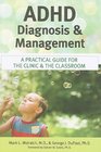 ADHD Diagnosis and Management A Practical Guide for the Clinic and the Classroom