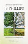 Through the Year with Jb Phillips Devotional Readings for Every Day