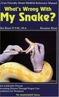 What's Wrong With My Snake? A User-Friendly Home Medical Reference Manual (The Herpetocultural Library) (The Herpetocultural Library)