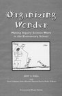 Organizing Wonder  Making Inquiry Science Work in the Elementary Classroom