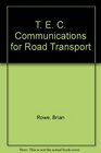 T E C Communications for Road Transport