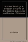 Holiness Readings A Selection of Papers on the Doctrine Experience and Practice of Holiness