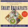 Smart Breakfasts: 101 Delicious, Healthy Ways to Start the Day (Newmarket Jane Kinderlehrer Smart Food Series)