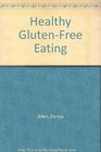 Healthy Glutenfree Eating