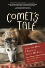 Comet's Tale How the Dog I Rescued Saved My Life