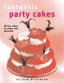 Fantastic Party Cakes 20 Fun Cakes to Make and Decorate