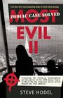 Most Evil II Presenting the FollowUp Investigation and Decryption of the 1970 Zodiac Cipher in which the San Francisco Serial Killer Reveals his True Identity