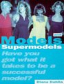 Models and Supermodels Have You Got What It Takes to Be a Successful Model