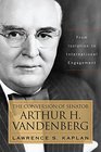 The Conversion of Senator Arthur H Vandenberg From Isolation to International Engagement