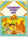 Celebrate Every Day Hundreds of Celebrations for Early Childhood Classrooms