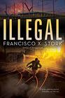 Illegal A Disappeared Novel