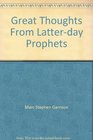 Great Thoughts From Latterday Prophets
