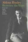 Aldous Huxley - Between the Wars : Essays and Letters