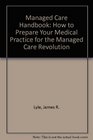 The Managed Care Handbook How to Prepare Your Medical Practice for the Managed Care Revolution