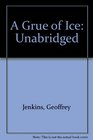 A Grue of Ice Unabridged