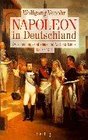 Napoleon in Deutschland Zwischen Imperialismus und Nationalismus 18001813