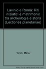 Lavinio e Roma Riti iniziatici e matrimonio tra archeologia e storia