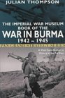 The Imperial War Museum Book of the War in Burma 19421945