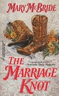 The Marriage Knot (Harlequin Historical, No 465)
