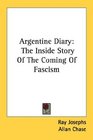 Argentine Diary The Inside Story Of The Coming Of Fascism