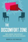 The Discomfort Zone How Leaders Turn Difficult Conversations Into Breakthroughs