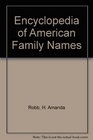 Encyclopedia of American Family Names