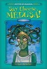 Say Cheese, Medusa! (Myth-O-Mania, Bk 3)