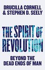 The Spirit of Revolution Beyond the Dead Ends of Man