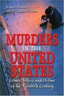 Murders In The United States Crimes Killers And Victims Of The Twentieth Century