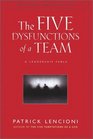 The Five Dysfunctions of a Team: A Leadership Fable