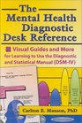 The Mental Health Diagnostic Desk Reference: Visual Guides and More for Learning to Use the Diagnostic and Statistical Manual (DSM-IV)