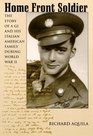 Home Front Soldier The Story of a Gi and His Italian American Family During World War II