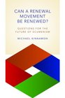 Can a Renewal Movement Be Renewed Questions for the Future of Ecumenism
