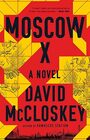 Moscow X A Novel