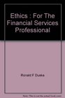 Ethics  For The Financial Services Professional