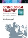 Cosmological Relativity The Special and General Theories of the Structure of the Universe