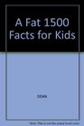 A Fat 1500 Facts for Kids