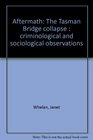 Aftermath The Tasman Bridge collapse  criminological and sociological observations