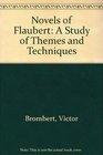 The Novels of Flaubert A Study of Themes and Techniques